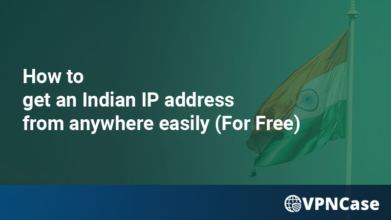 how-to-get-an-india-ip-address