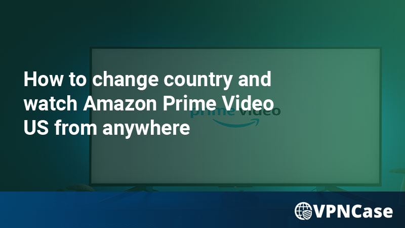 change-region-amazon-prime-video-us